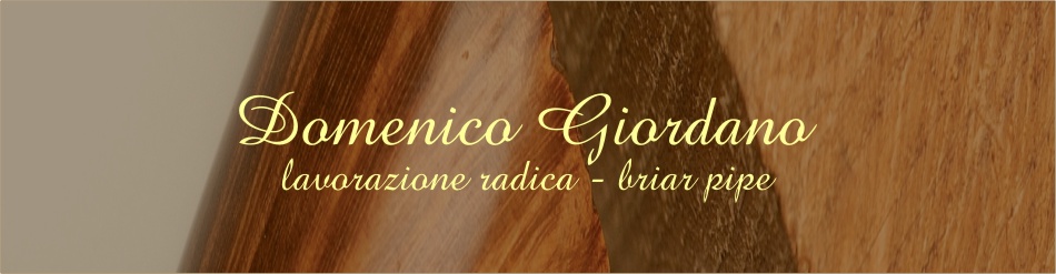 Domenico Giordano lavorazione radica - briar pipe